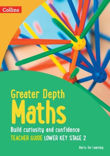 Greater Depth Maths Teacher Guide Lower Key Stage 2 Opracowanie zbiorowe