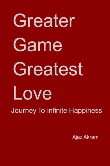 Greater Game Greatest Love Akram Ajaz