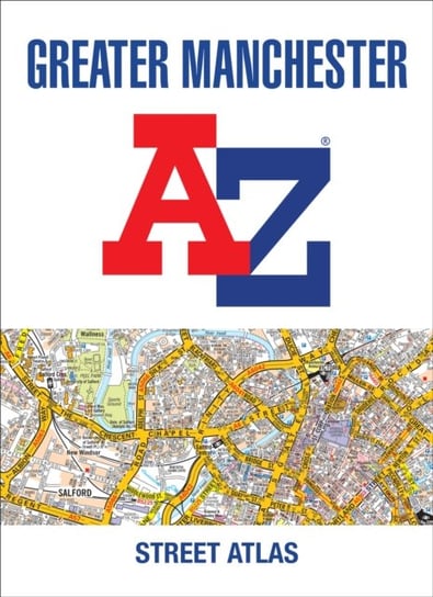 Greater Manchester A-Z Street Atlas Opracowanie zbiorowe