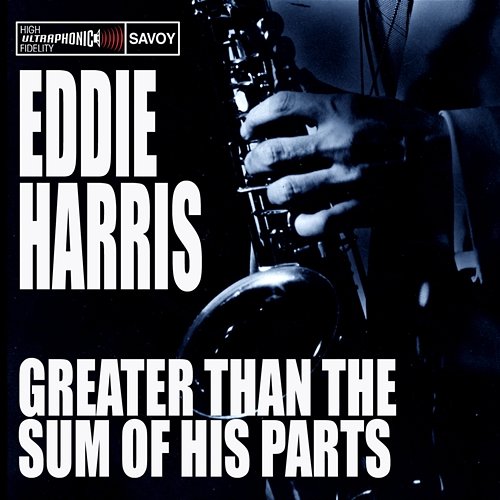 Greater Than the Sum of His Parts Eddie Harris