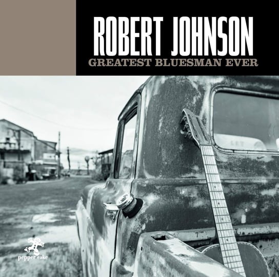 Greatest Bluesman Ever Johnson Robert