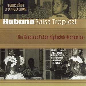 Greatest Cuban Nightclub Habana Salsa Tropical