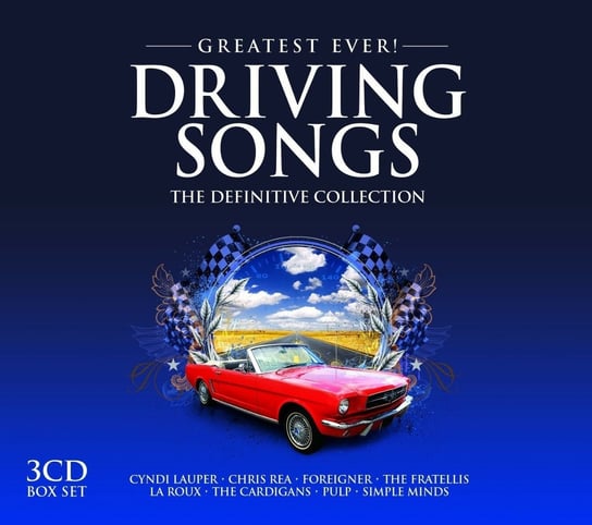Greatest Ever! Driving Songs ZZ Top, Rea Chris, Foreigner, Lynyrd Skynyrd, Blondie, Duran Duran, La Roux, The Cardigans, Motorhead, Wilde Kim