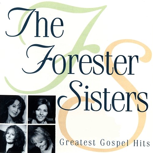 Greatest Gospel Hits THE FORESTER SISTERS