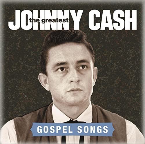 Greatest Gospel Songs Cash Johnny