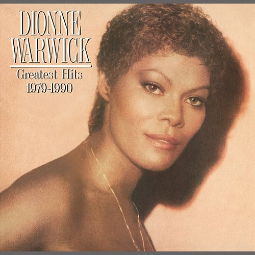 Greatest Hits 1979-1990 Dionne Warwick