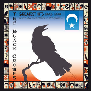 Greatest Hits 1990-1999 (A Tribute To a Work In Progress) The Black Crowes