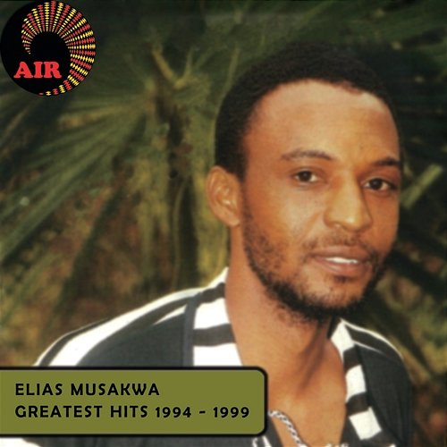 Greatest Hits 1994-1999 Elias Musakwa