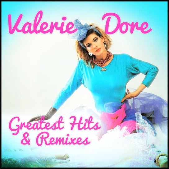 Greatest Hits and Remixes Dore Valerie