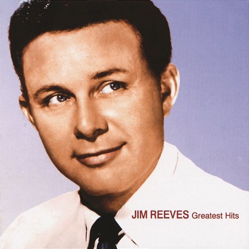 Greatest Hits Jim Reeves