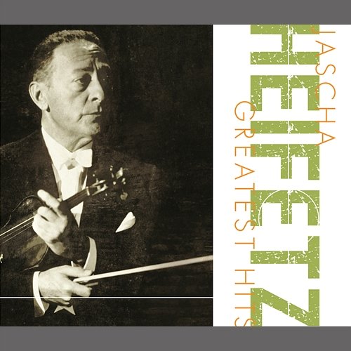 Greatest Hits Jascha Heifetz