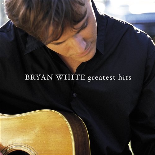 Greatest Hits Bryan White