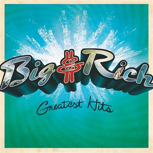 Greatest Hits Big & Rich