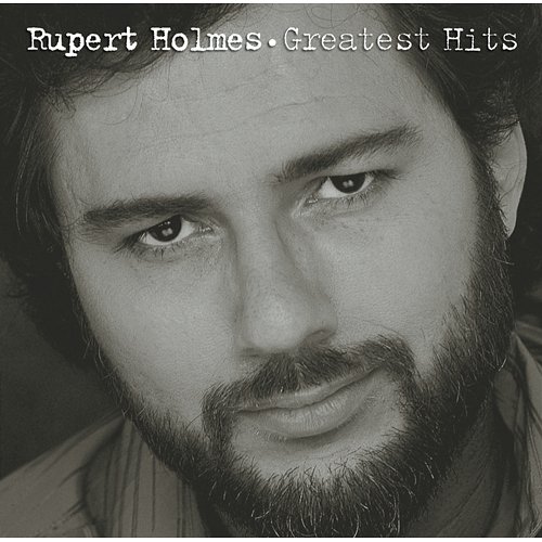 Greatest Hits Rupert Holmes