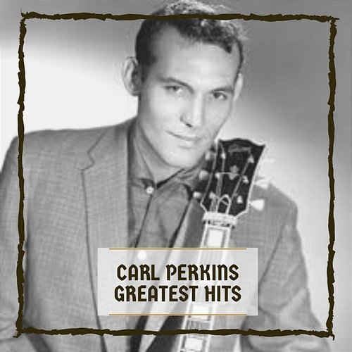 Greatest Hits Carl Perkins