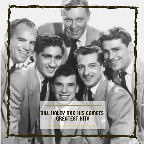 Greatest Hits Bill Haley and His Comets