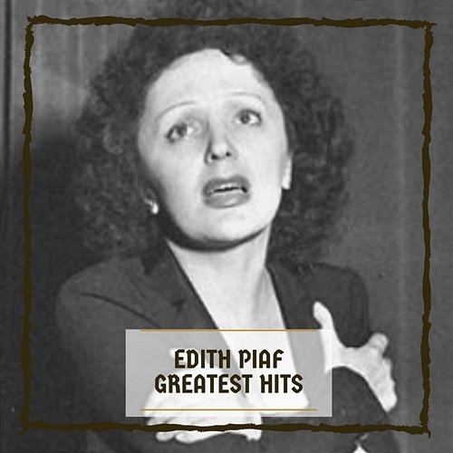 Greatest Hits Edith Piaf