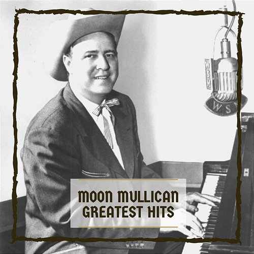 Greatest Hits Moon Mullican