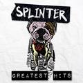 Greatest Hits Splinter