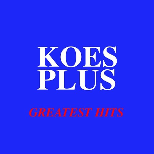 Greatest Hits Koes Plus