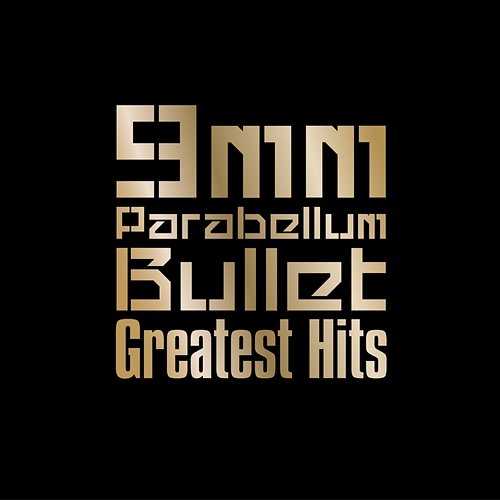 Greatest Hits 9mm Parabellum Bullet