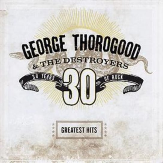 Greatest Hits George Thorogood & The Destroyers