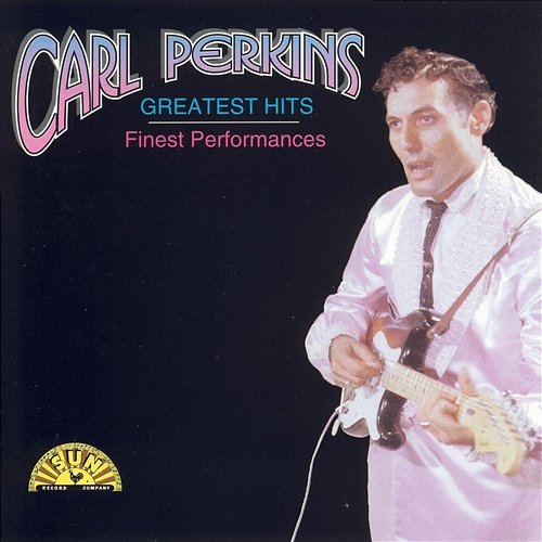 Greatest Hits - Finest Performances Carl Perkins