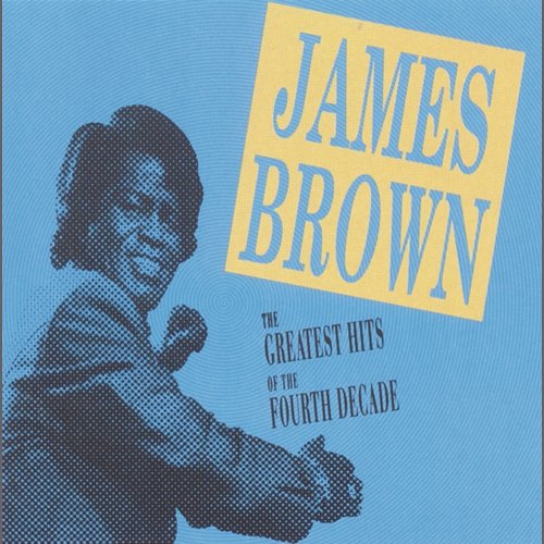 Greatest Hits Fourth Decade James Brown