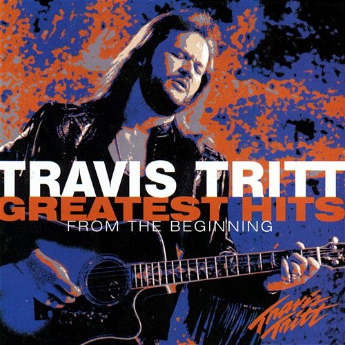Greatest Hits: From the Beginning Travis Tritt