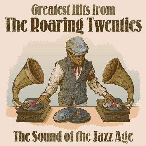 Greatest Hits from The Roaring Twenties: The Sound of the Jazz Age Various Artists
