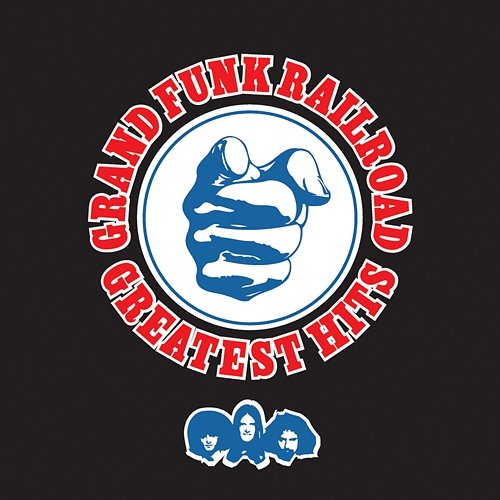 Greatest Hits: Grand Funk Railroad Grand Funk Railroad