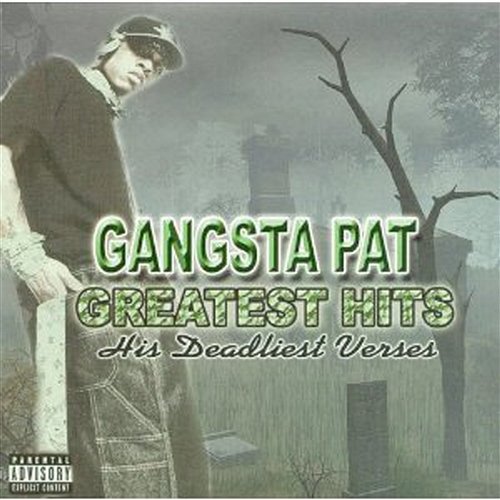 Greatest Hits: His Deadliest Verses Gangsta Pat