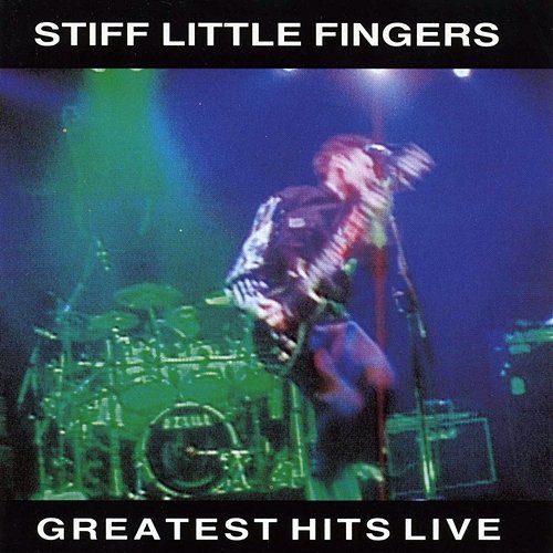 Greatest Hits Live Stiff Little Fingers