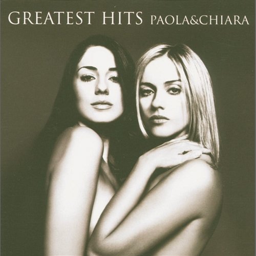 Greatest Hits Paola & Chiara Paola & Chiara