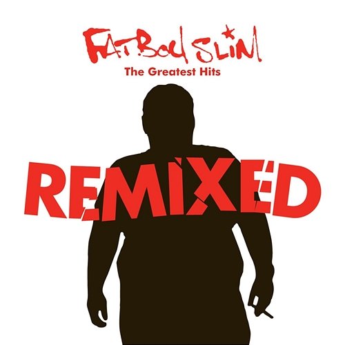 Greatest Hits Remixed Fatboy Slim
