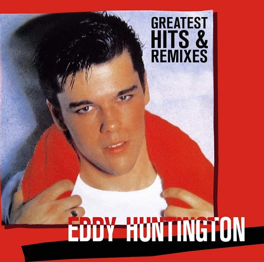 Greatest Hits & Remixes Huntington Eddy