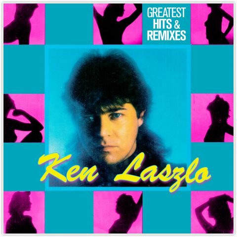 Greatest Hits & Remixes Ken Laszlo