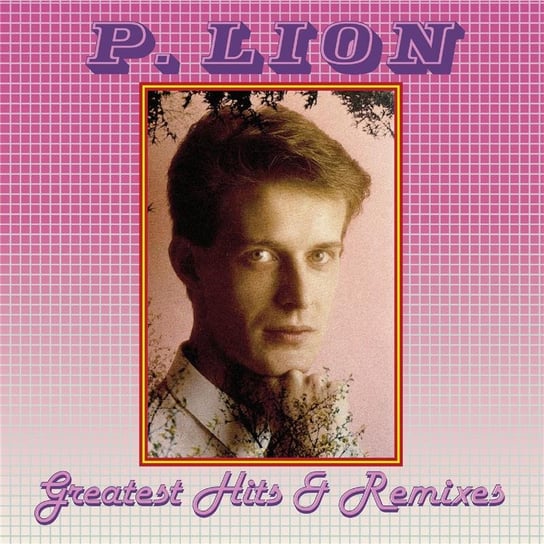 Greatest Hits & Remixes P.Lion