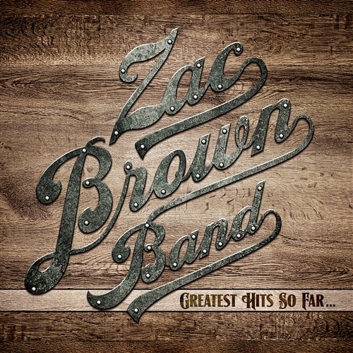 Greatest Hits So Far... Zac Brown Band
