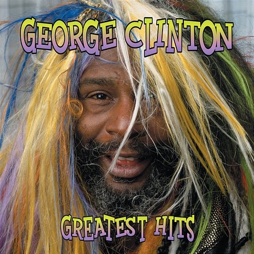Greatest Hits: Straight Up George Clinton