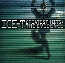 Greatest Hits: The Evidence Ice T
