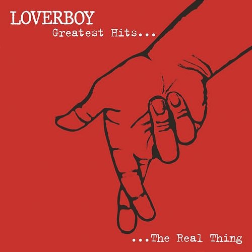 Greatest Hits - The Real Thing Loverboy
