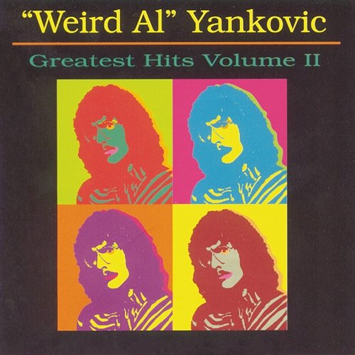 Greatest Hits, Vol. 2 "Weird Al" Yankovic