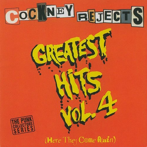 Greatest Hits Vol. 4 (Here They Come Again) Cockney Rejects