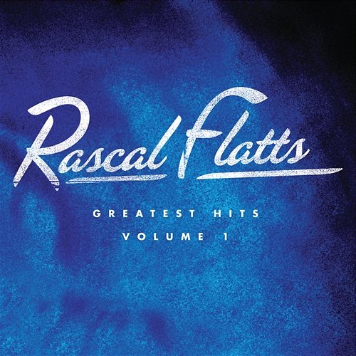 Greatest Hits Volume 1 Rascal Flatts