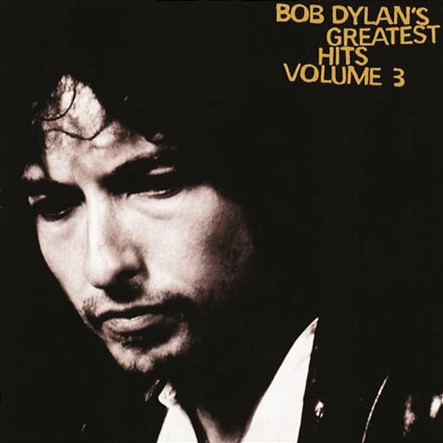 Greatest Hits Volume 3 Bob Dylan