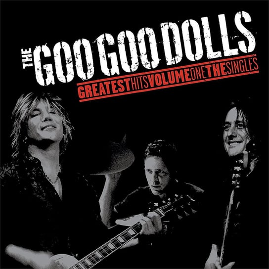 Greatest Hits Volume One - The Singles Goo Goo Dolls