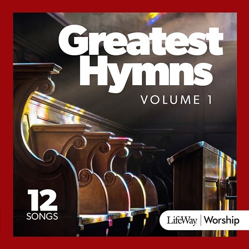 Greatest Hymns Vol. 1 Lifeway Worship