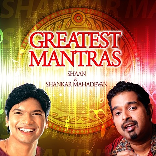 Greatest Mantras Shankar Mahadevan, Shaan