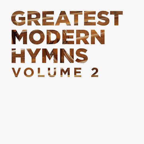Greatest Modern Hymns Vol. 2 Lifeway Worship